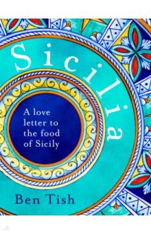 Sicilia. A love letter to the food of Sicily Bloomsbury