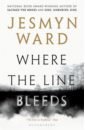 Ward Jesmyn Where the Line Bleeds ward jesmyn where the line bleeds