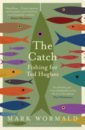 Wormald Mark The Catch. Fishing for Ted Hughes flanagan r death of a river guide