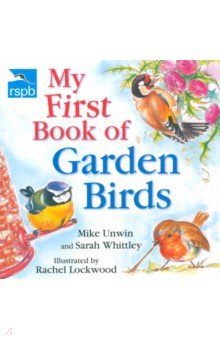 Unwin Mike, Whittley Sarah - My First Book of Garden Birds
