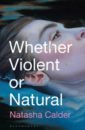 цена Calder Natasha Whether Violent or Natural