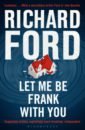 Ford Richard Let Me Be Frank With You
