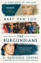 Van Loo Bart The Burgundians. A Vanished Empire bartlett robert the making of europe conquest colonization and cultural change 950 1350
