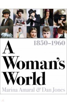 Jones Dan, Amaral Marina - A Woman's World, 1850–1960
