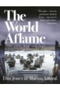 Jones Dan, Amaral Marina The World Aflame. The Long War, 1914-1945 the world wars