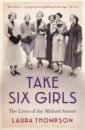 Thompson Laura Take Six Girls. The Lives of the Mitford Sisters fellowes jessica the mitford vanishing