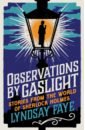 Faye Lyndsay Observations by Gaslight. Stories from the World of Sherlock Holmes hopkins c a vintage friendship