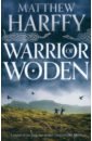 Harffy Matthew Warrior of Woden cornwell bernard death of kings