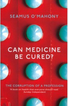 Can Medicine Be Cured? The Corruption of a Profession