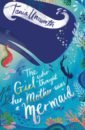 Unsworth Tania The Girl Who Thought Her Mother Was a Mermaid williamson lara the boy who sailed the ocean in an armchair