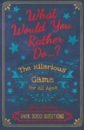 Flanders Julian Would You Rather...? The Hilarious Game for All Ages: Over 3000 Questions burningham john would you rather