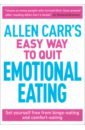 Carr Allen, Dicey John Allen Carr's Easy Way to Quit Emotional Eating. Set yourself free from binge-eating