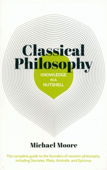 Classical Philosophy In A Nutshell