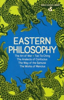 Eastern Philosophy. The Art of War, Tao Te Ching, The Analects of Confucius, The Way of the Samurai Arcturus