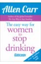 Carr Allen The Easy Way for Women to Stop Drinking carr allen the easy way to control alcohol