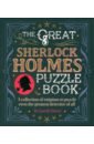 Moore Gareth The Great Sherlock Holmes Puzzle Book. A Collection of Enigmas to Puzzle Even the Greatest Detectiv maslanka christopher tribe steve sherlock the puzzle book