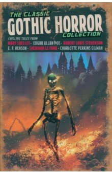Обложка книги The Classic Gothic Horror Collection, Poe Edgar Allan, Шелли Мэри, Ле Фаню Джозеф Шеридан