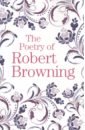 Browning Robert The Poetry of Robert Browning burns robert the poetry of robert burns