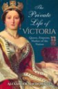 Macdonald Alexander The Private Life of Victoria. Queen, Empress, Mother of the Nation empire of sin expansion pass