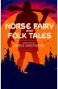 Dasent G. W., Tibbits Charles John, Pyle Katharine Norse Fairy & Folk Tales philip claire a treasury of fairy tales