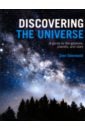 Odenwald Sten Discovering The Universe. A Guide to the Galaxies, Planets and Stars the stars the definitive visual guide to the cosmos
