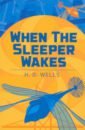 Wells Herbert George When the Sleeper Wakes norton graham the swimmer