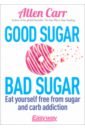 цена Carr Allen, Dicey John Good Sugar Bad Sugar. Eat yourself free from sugar and carb addiction