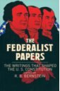 The Federalist Papers. The Writings that Shaped the U. S. Constitution the constitution of the united states