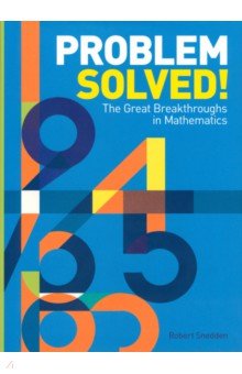 Problem Solved! The Great Breakthroughs in Mathematics Arcturus