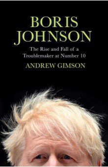 Boris Johnson. The Rise and Fall of a Troublemaker at Number 10 Simon & Schuster