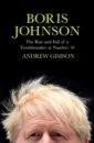 цена Gimson Andrew Boris Johnson. The Rise and Fall of a Troublemaker at Number 10