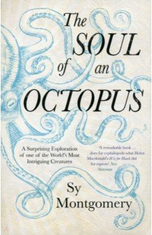 The Soul of an Octopus. A Surprising Exploration Into the Wonder of Consciousness Simon & Schuster