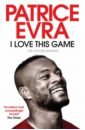 Evra Patrice, Mitten Andy I Love This Game. The Autobiography morley paul from manchester with love the life and opinions of tony wilson