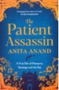 Anand Anita The Patient Assassin. A True Tale of Massacre, Revenge and the Raj