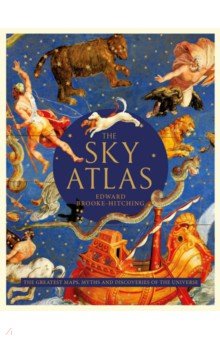The Sky Atlas. The Greatest Maps, Myths and Discoveries of the Universe Simon & Schuster