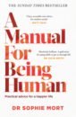Mort Sophie A Manual for Being Human milkman katy how to change the science of getting from where you are to where you want to be