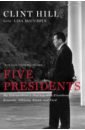 Hill Clint, McCubbin Lisa Five Presidents. My Extraordinary Journey with Eisenhower, Kennedy, Johnson, Nixon, and Ford pavese cesare the house on the hill
