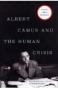 Meagher Robert E. Albert Camus and the Human Crisis albert camus a happy death