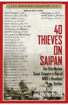 40 Thieves on Saipan. The Elite Marine Scout-Snipers in One of WWII s Bloodiest Battles