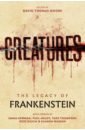 Thompson Tade, Newman Emma, Meloy Paul Creatures. The Legacy of Frankenstein цена и фото