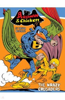 Birdman and Chicken. The Krazy Crusaders
