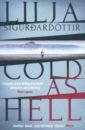 Sigurdardottir Lilja Cold as Hell