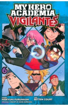 My Hero Academia. Vigilantes. Volume 6