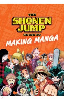 The Shonen Jump Guide to Making Manga VIZ Media