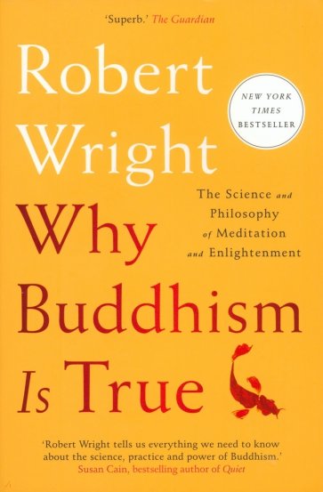 Why Buddhism Is True. The Science and Philosophy of Meditation and Enlightenment