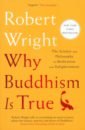 Обложка Why Buddhism Is True. The Science and Philosophy of Meditation and Enlightenment