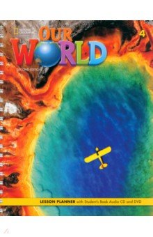 Our World 4. 2nd Edition. British English. Lesson Planner with Student's Book Audio CD and DVD
