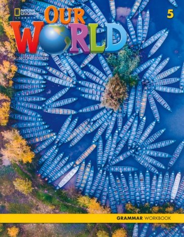 Our World 5. 2nd Edition. British English. Grammar Workbook