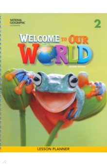 Обложка книги Welcome to Our World. 2nd Edition. Level 2. Lesson Planner, O`Sullivan Jill Korey, Kang Shin Joan