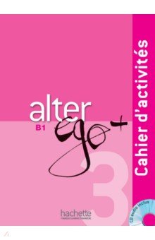 Alter Ego+ 3. B1. Cahier d activites (+CD)